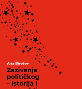 Novo izdanje: „Zazivanje političkog – istorija i perspektive”